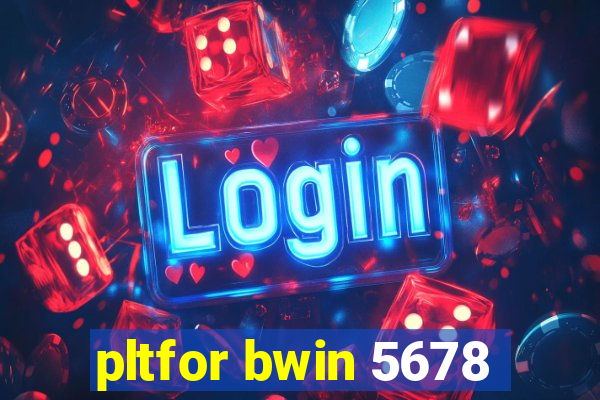 pltfor bwin 5678